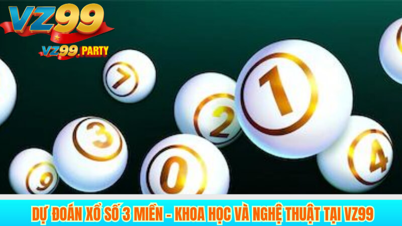 Xổ số 3 miền – Giải trí truyền thống và hiện đại cùng VZ99 4 Dự đoán xổ số 3 miền – Khoa học và nghệ thuật tại VZ99