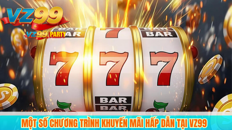 Một số chương trình khuyến mãi hấp dẫn tại VZ99