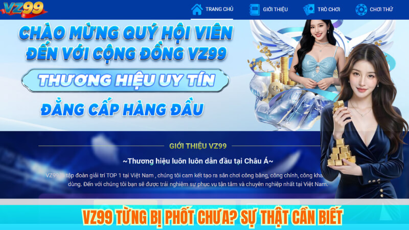 VZ99 Từng Bị Phốt Chưa? Sự Thật Cần Biết